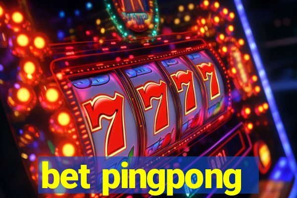 bet pingpong